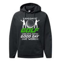 A Bad Day Of Golf Beats Any Good Day At Work Funny Golfing Graphic Performance Fleece Hoodie