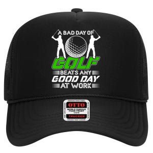 A Bad Day Of Golf Beats Any Good Day At Work Funny Golfing Graphic High Crown Mesh Back Trucker Hat