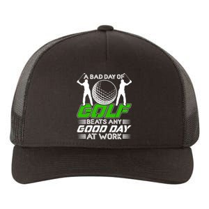 A Bad Day Of Golf Beats Any Good Day At Work Funny Golfing Graphic Yupoong Adult 5-Panel Trucker Hat