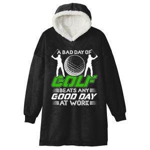 A Bad Day Of Golf Beats Any Good Day At Work Funny Golfing Graphic Hooded Wearable Blanket