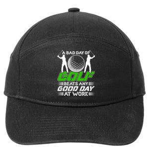 A Bad Day Of Golf Beats Any Good Day At Work Funny Golfing Graphic 7-Panel Snapback Hat