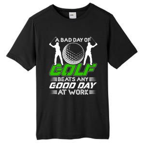 A Bad Day Of Golf Beats Any Good Day At Work Funny Golfing Graphic Tall Fusion ChromaSoft Performance T-Shirt