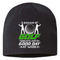 A Bad Day Of Golf Beats Any Good Day At Work Funny Golfing Graphic Sustainable Beanie