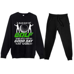 A Bad Day Of Golf Beats Any Good Day At Work Funny Golfing Graphic Premium Crewneck Sweatsuit Set