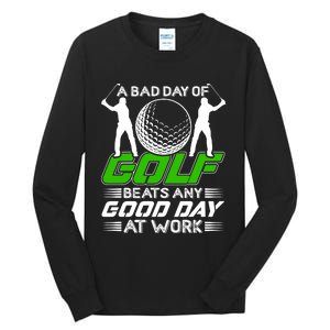 A Bad Day Of Golf Beats Any Good Day At Work Funny Golfing Graphic Tall Long Sleeve T-Shirt