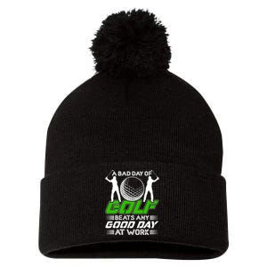 A Bad Day Of Golf Beats Any Good Day At Work Funny Golfing Graphic Pom Pom 12in Knit Beanie