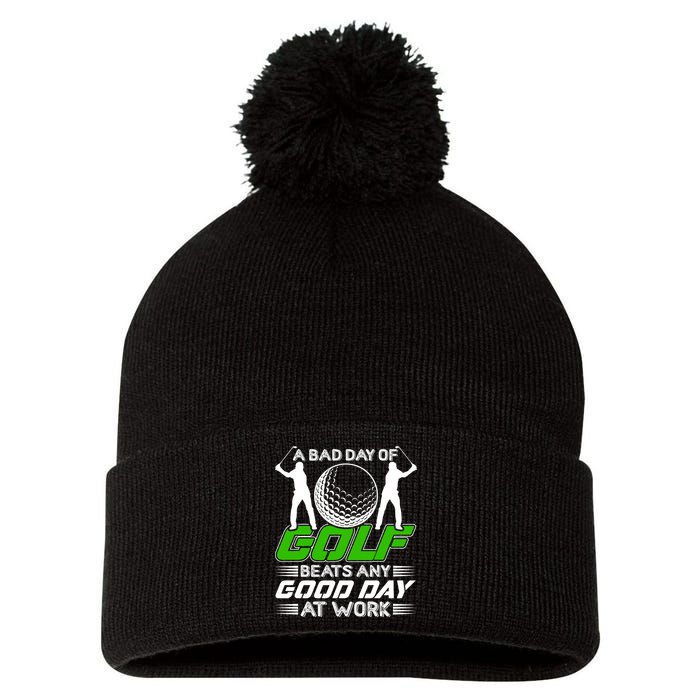 A Bad Day Of Golf Beats Any Good Day At Work Funny Golfing Graphic Pom Pom 12in Knit Beanie