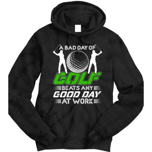 A Bad Day Of Golf Beats Any Good Day At Work Funny Golfing Graphic Tie Dye Hoodie