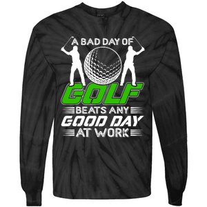 A Bad Day Of Golf Beats Any Good Day At Work Funny Golfing Graphic Tie-Dye Long Sleeve Shirt