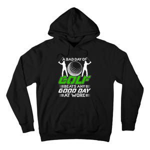 A Bad Day Of Golf Beats Any Good Day At Work Funny Golfing Graphic Tall Hoodie