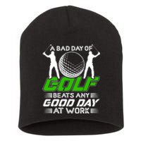 A Bad Day Of Golf Beats Any Good Day At Work Funny Golfing Graphic Short Acrylic Beanie