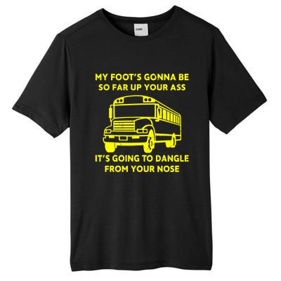 ANGRY BUS DRIVER My Foot's Gonna Be So Far Up Your Ass Angry Bus Driver Retro Tall Fusion ChromaSoft Performance T-Shirt