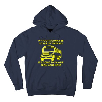 ANGRY BUS DRIVER My Foot's Gonna Be So Far Up Your Ass Angry Bus Driver Retro Hoodie