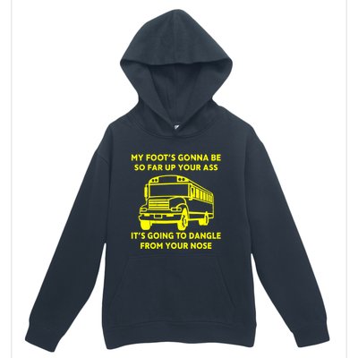 ANGRY BUS DRIVER My Foot's Gonna Be So Far Up Your Ass Angry Bus Driver Retro Urban Pullover Hoodie