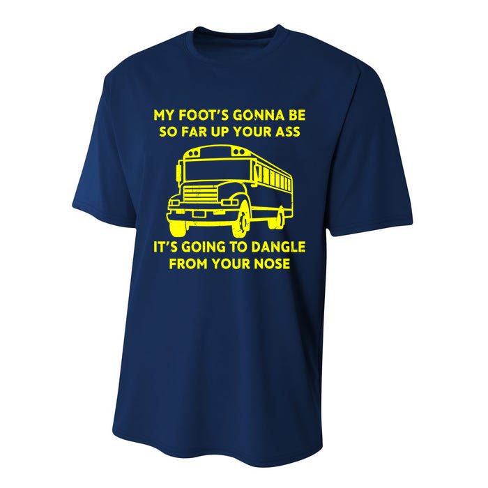 ANGRY BUS DRIVER My Foot's Gonna Be So Far Up Your Ass Angry Bus Driver Retro Performance Sprint T-Shirt