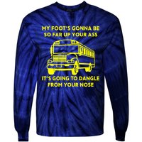 ANGRY BUS DRIVER My Foot's Gonna Be So Far Up Your Ass Angry Bus Driver Retro Tie-Dye Long Sleeve Shirt