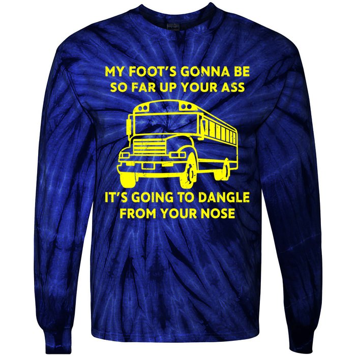 ANGRY BUS DRIVER My Foot's Gonna Be So Far Up Your Ass Angry Bus Driver Retro Tie-Dye Long Sleeve Shirt