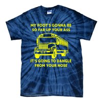 ANGRY BUS DRIVER My Foot's Gonna Be So Far Up Your Ass Angry Bus Driver Retro Tie-Dye T-Shirt