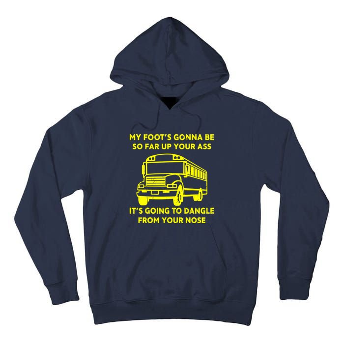 ANGRY BUS DRIVER My Foot's Gonna Be So Far Up Your Ass Angry Bus Driver Retro Tall Hoodie