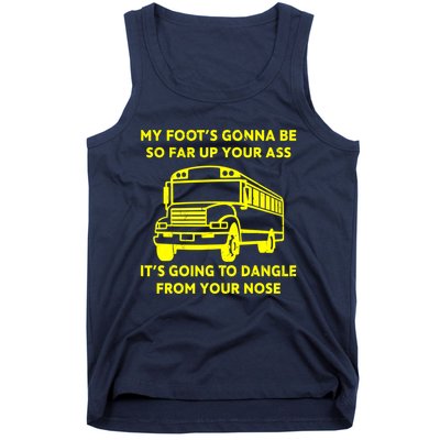 ANGRY BUS DRIVER My Foot's Gonna Be So Far Up Your Ass Angry Bus Driver Retro Tank Top