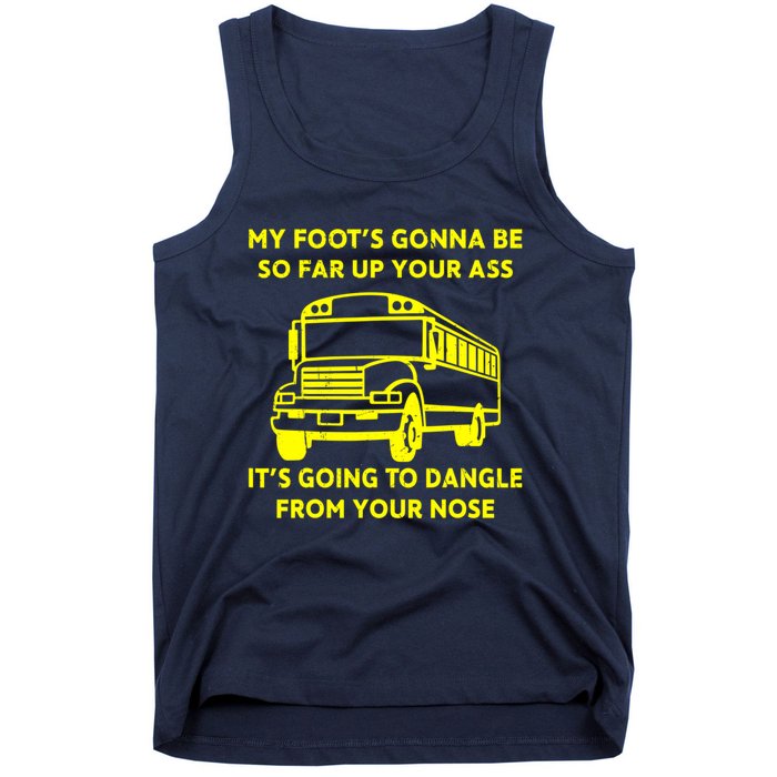 ANGRY BUS DRIVER My Foot's Gonna Be So Far Up Your Ass Angry Bus Driver Retro Tank Top