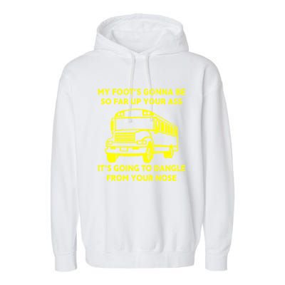 ANGRY BUS DRIVER My Foot's Gonna Be So Far Up Your Ass Angry Bus Driver Retro Garment-Dyed Fleece Hoodie