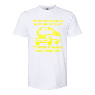 ANGRY BUS DRIVER My Foot's Gonna Be So Far Up Your Ass Angry Bus Driver Retro Softstyle CVC T-Shirt