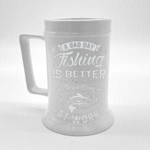 A Bad Day Fishing Is Better Than A Good Day At Work Fishing Beer Stein