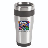 Another Beautiful Day Without Using Y=Mx+B 16oz Travel Tumbler