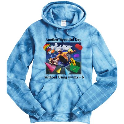 Another Beautiful Day Without Using Y=Mx+B Tie Dye Hoodie