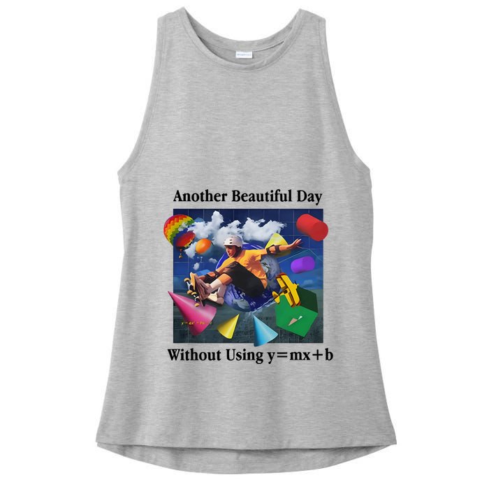 Another Beautiful Day Without Using Y=Mx+B Ladies PosiCharge Tri-Blend Wicking Tank