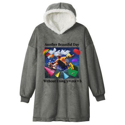 Another Beautiful Day Without Using Y=Mx+B Hooded Wearable Blanket