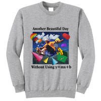 Another Beautiful Day Without Using Y=Mx+B Tall Sweatshirt