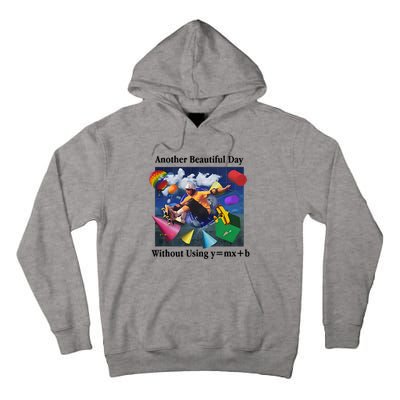 Another Beautiful Day Without Using Y=Mx+B Tall Hoodie