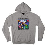 Another Beautiful Day Without Using Y=Mx+B Tall Hoodie
