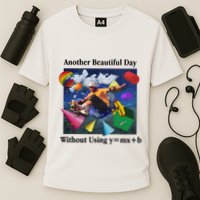 Another Beautiful Day Without Using Y=Mx+B Performance Shirt