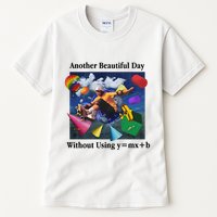 Another Beautiful Day Without Using Y=Mx+B Tall T-Shirt