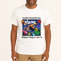 Another Beautiful Day Without Using Y=Mx+B Tall T-Shirt