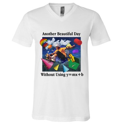 Another Beautiful Day Without Using Y=Mx+B V-Neck T-Shirt