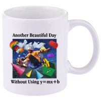 Another Beautiful Day Without Using Y=Mx+B 11oz C Handle Ceramic Mug