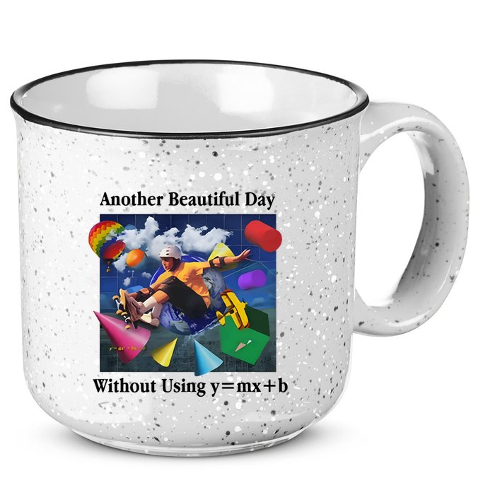 Another Beautiful Day Without Using Y=Mx+B 15oz Campfire Ceramic Mug