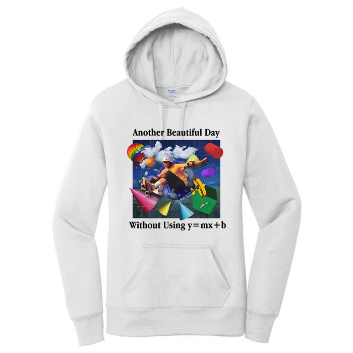 Another Beautiful Day Without Using Y=Mx+B Women's Pullover Hoodie
