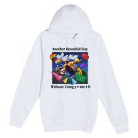 Another Beautiful Day Without Using Y=Mx+B Premium Pullover Hoodie
