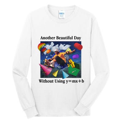 Another Beautiful Day Without Using Y=Mx+B Tall Long Sleeve T-Shirt