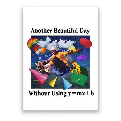 Another Beautiful Day Without Using Y=Mx+B Poster