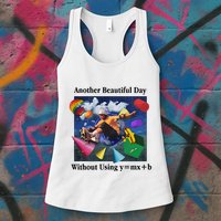 Another Beautiful Day Without Using Y=Mx+B Womens Tank Top