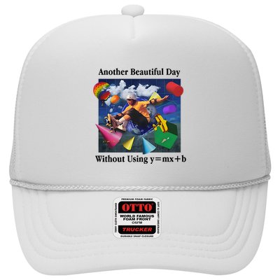 Another Beautiful Day Without Using Y=Mx+B Trucker Hat