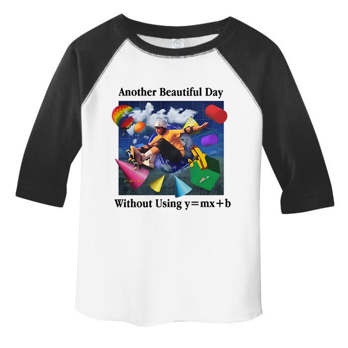 Another Beautiful Day Without Using Y=Mx+B Toddler Fine Jersey T-Shirt