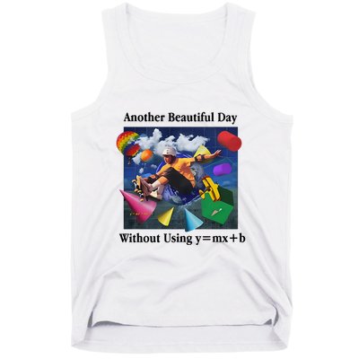 Another Beautiful Day Without Using Y=Mx+B Tank Top