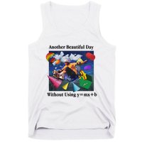 Another Beautiful Day Without Using Y=Mx+B Tank Top
